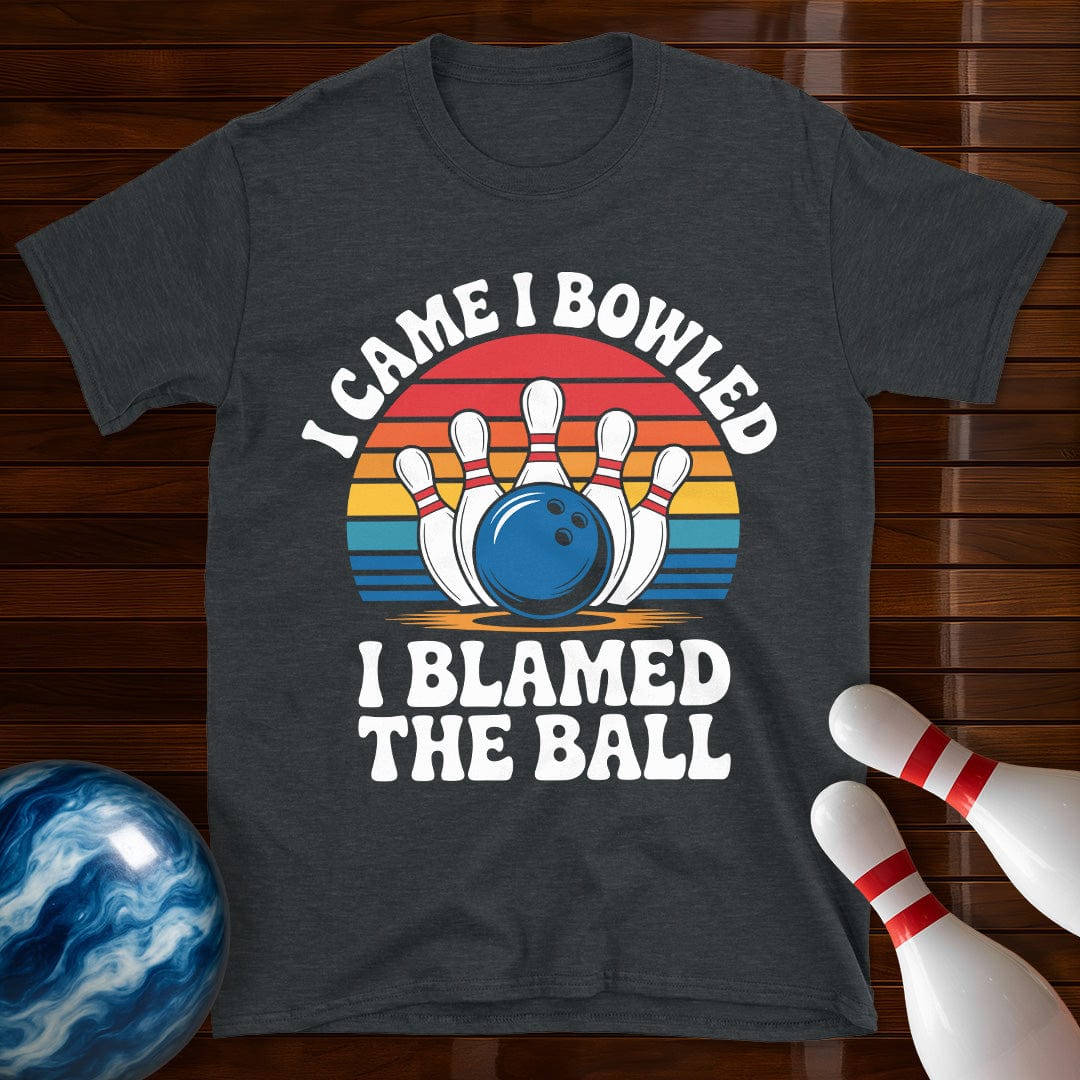I Came I Bowled I Blamed The Ball Shirt