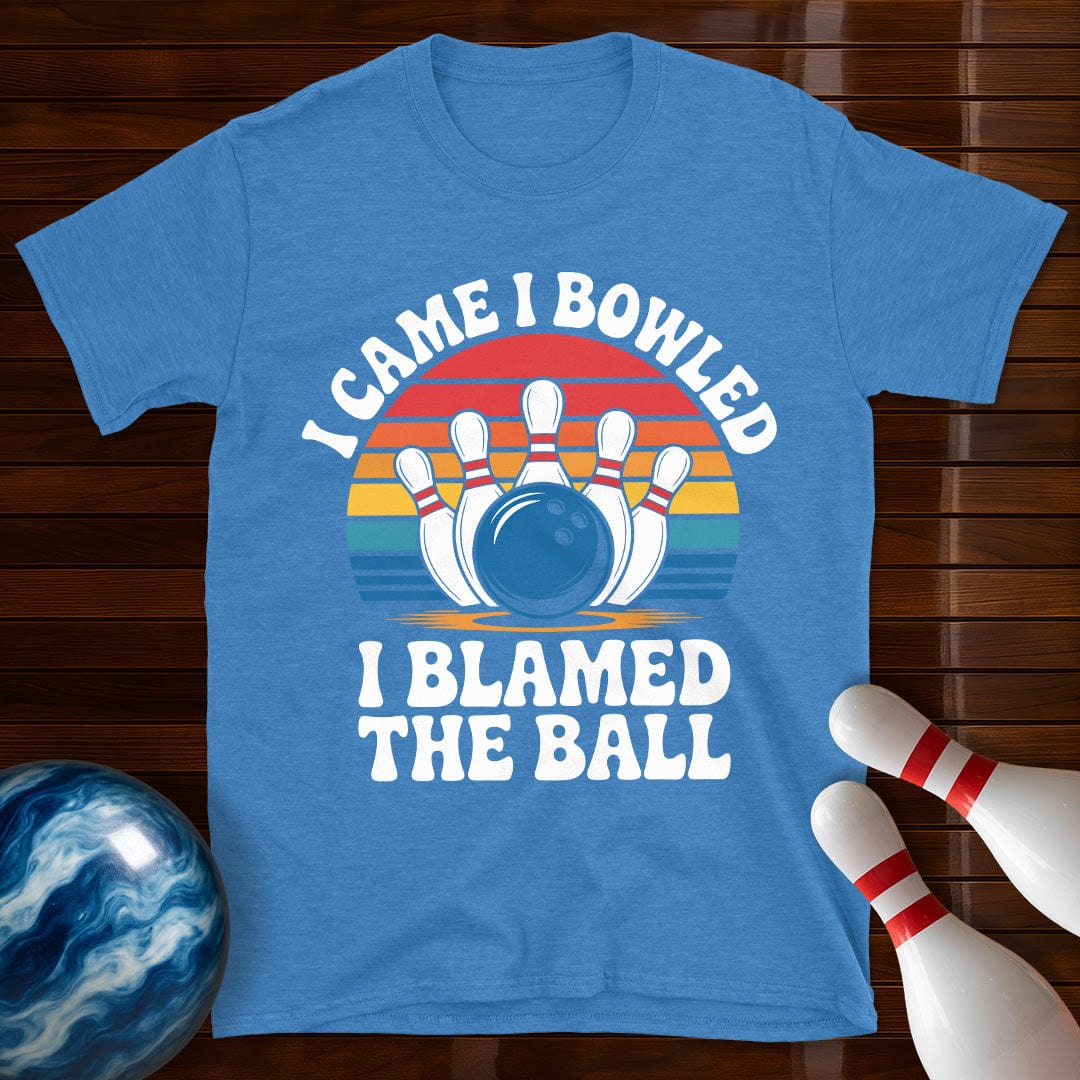 I Came I Bowled I Blamed The Ball Shirt