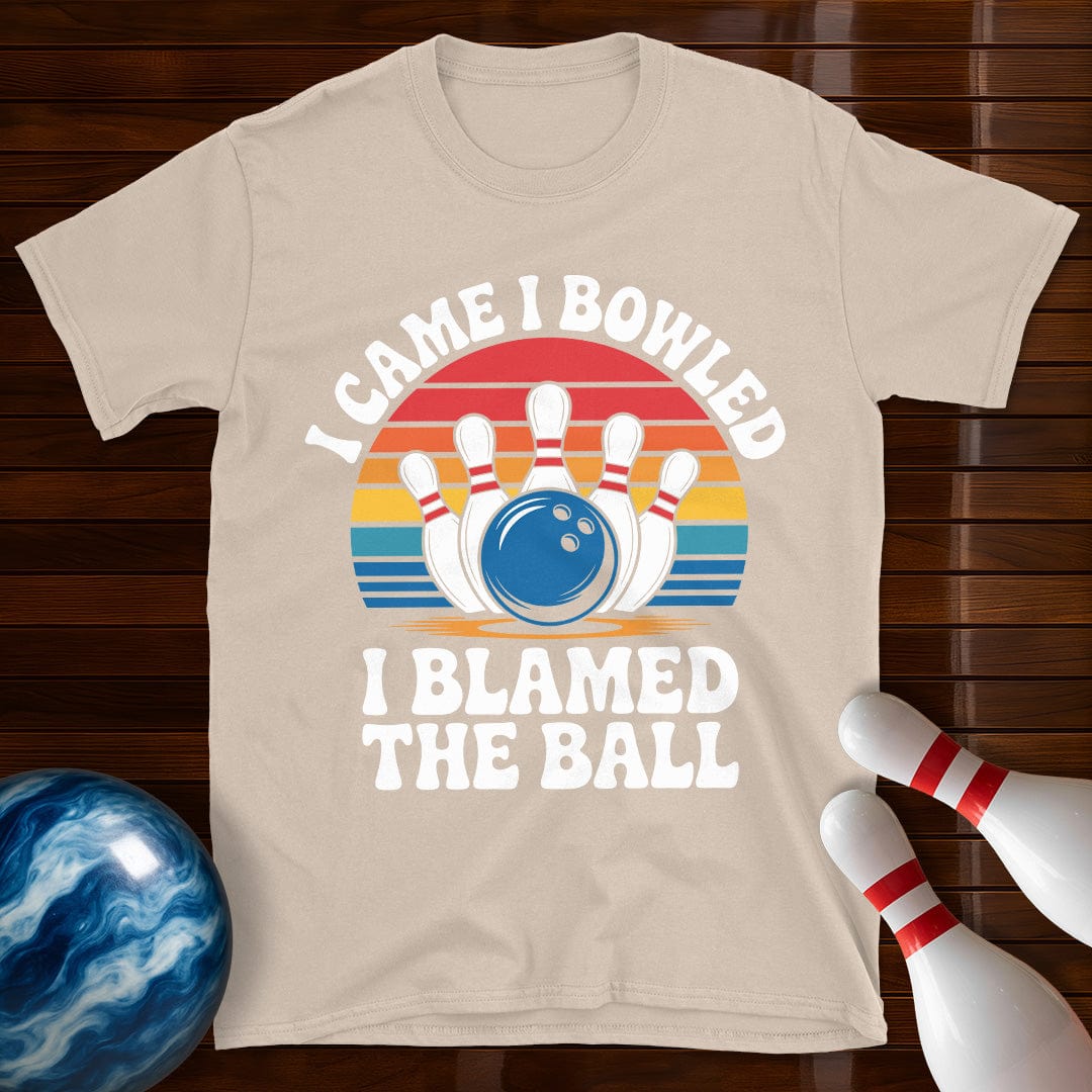 I Came I Bowled I Blamed The Ball Shirt
