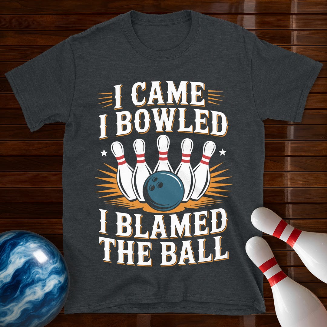 I Came I Bowled I Blamed The Ball T-Shirt
