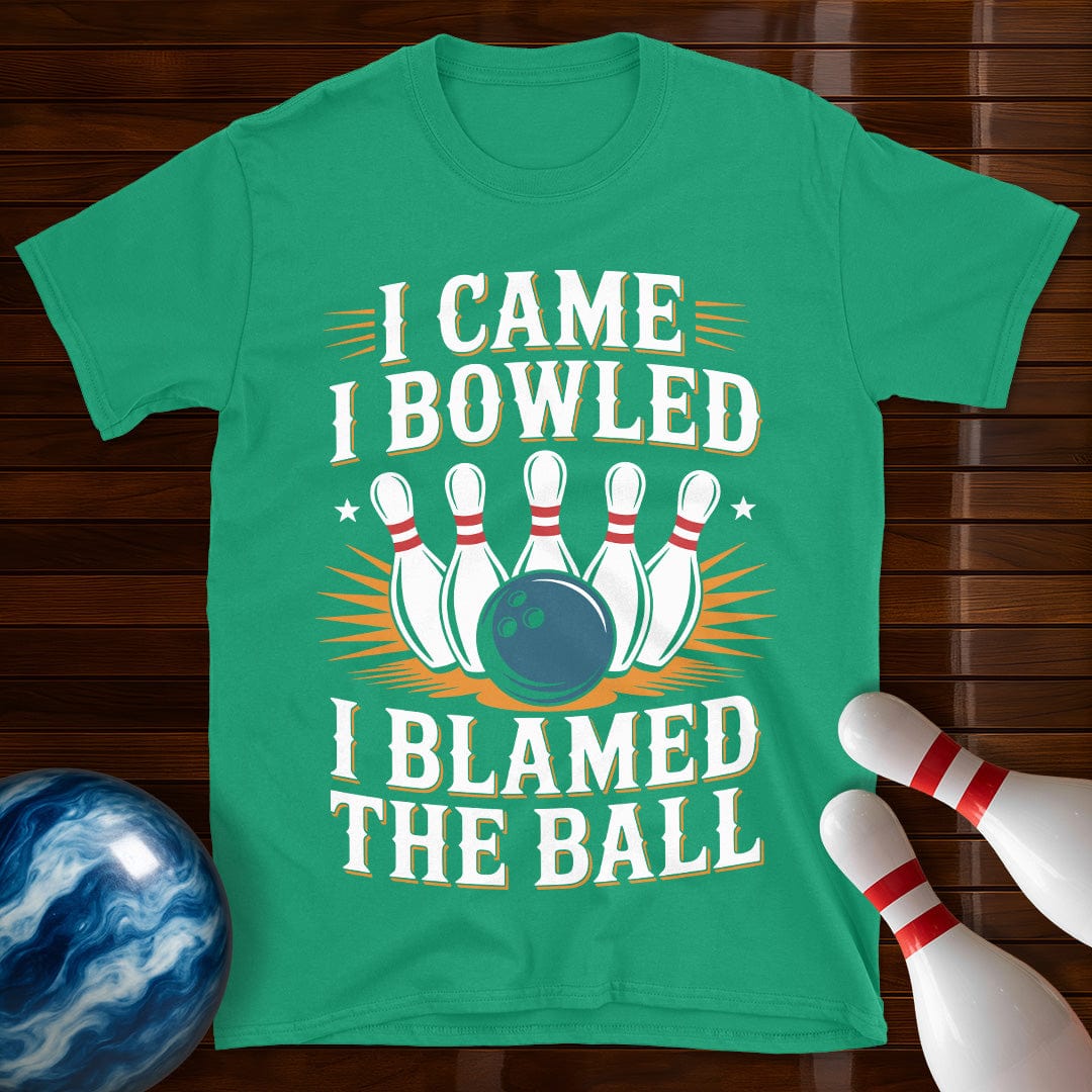 I Came I Bowled I Blamed The Ball T-Shirt