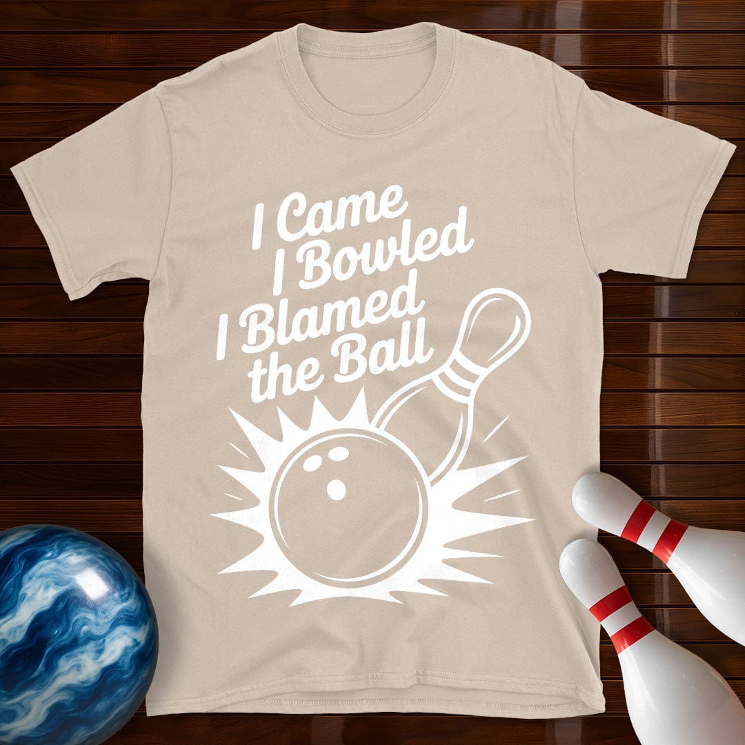 I Came I Bowled I Blamed The Ball Tee