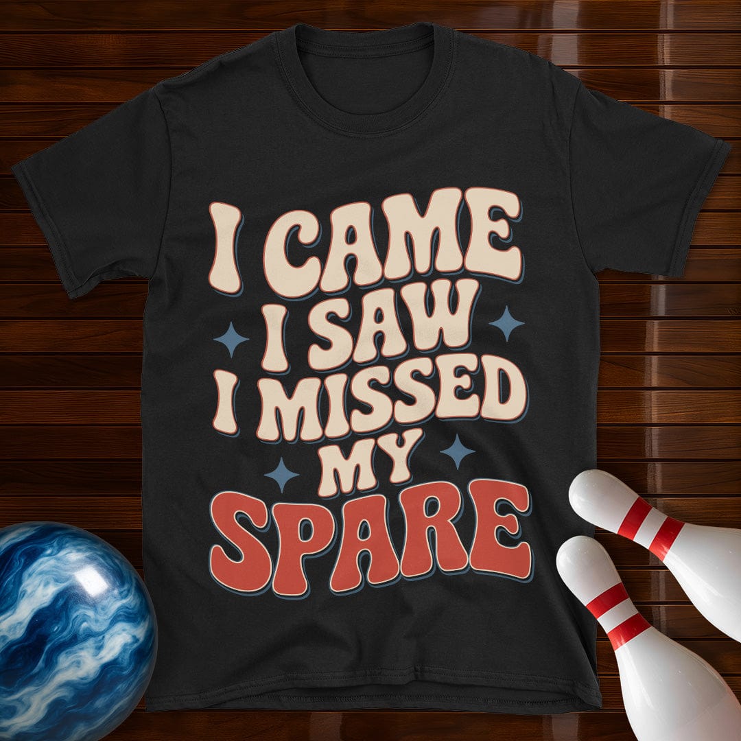 I Came I Saw I Missed My Spare T-Shirt