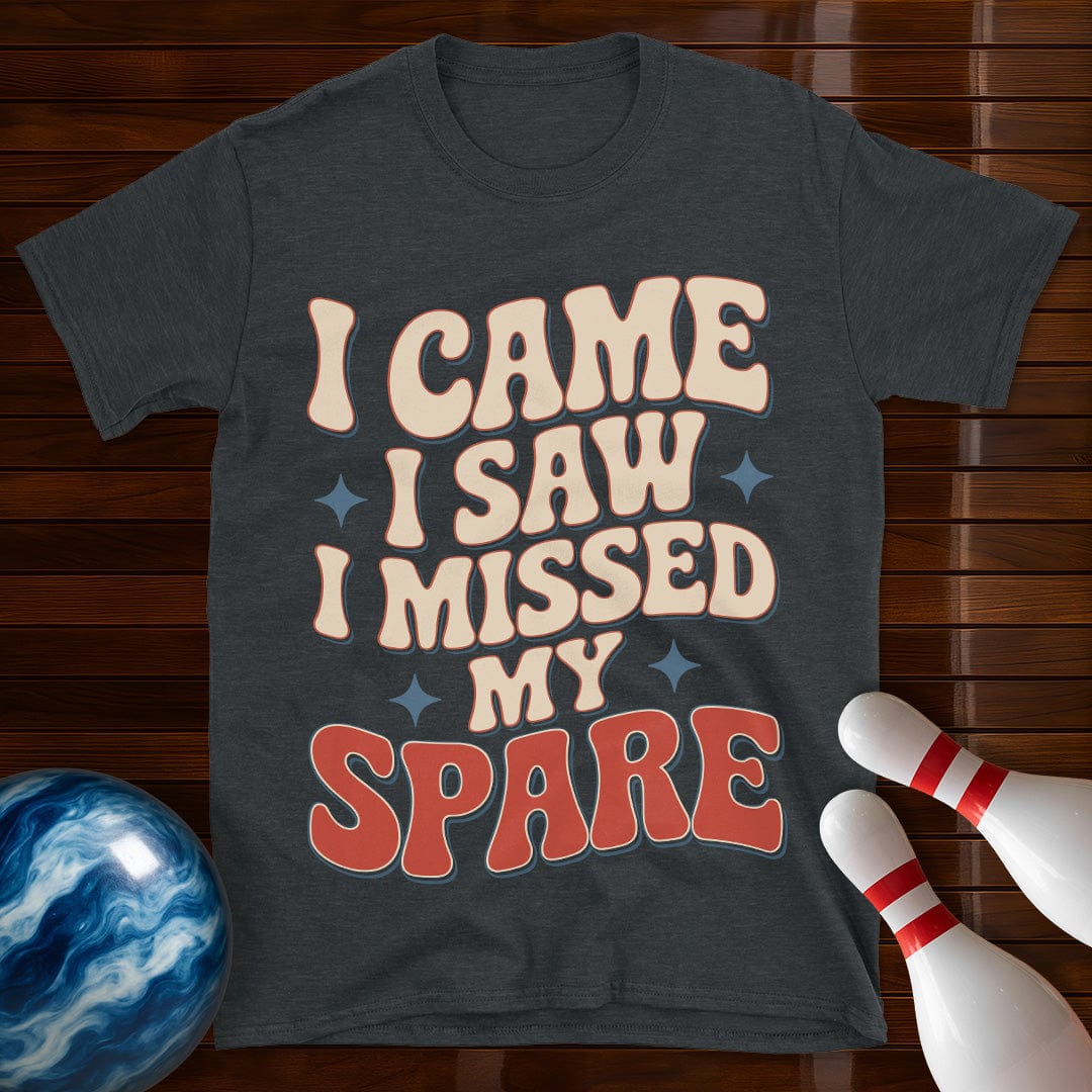 I Came I Saw I Missed My Spare T-Shirt