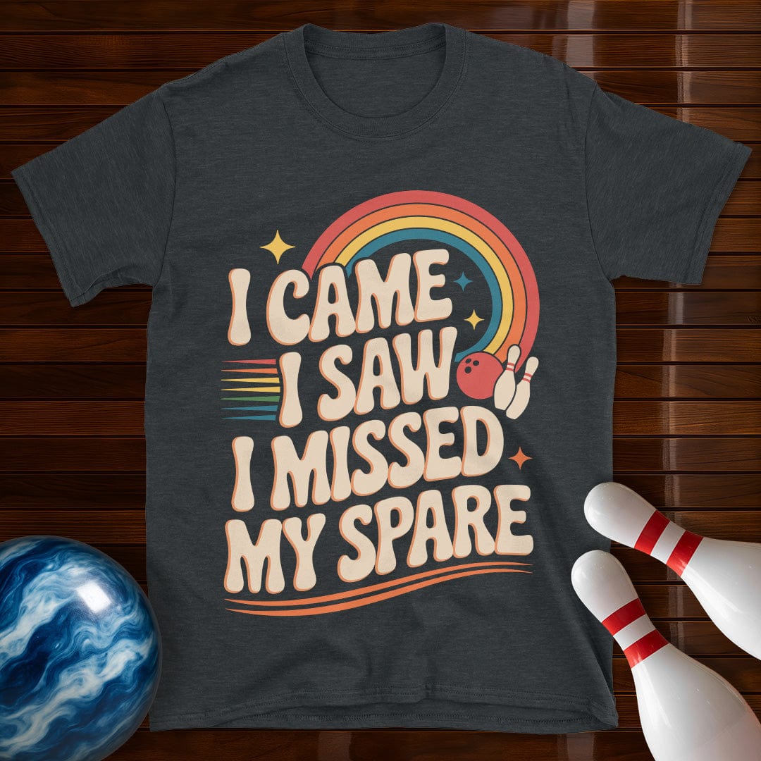 I Came I Saw I Missed My Spare Tee