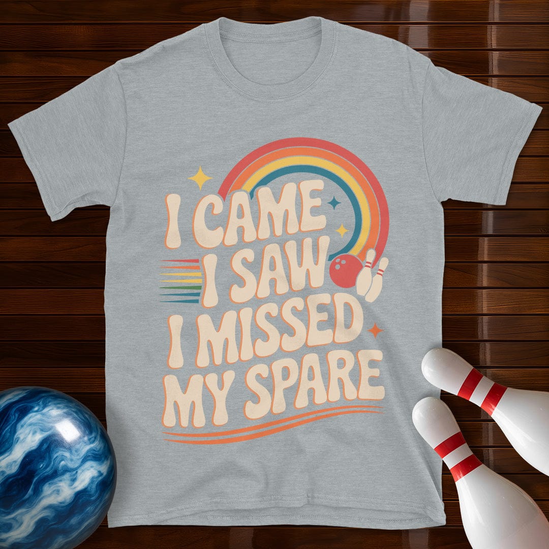 I Came I Saw I Missed My Spare Tee