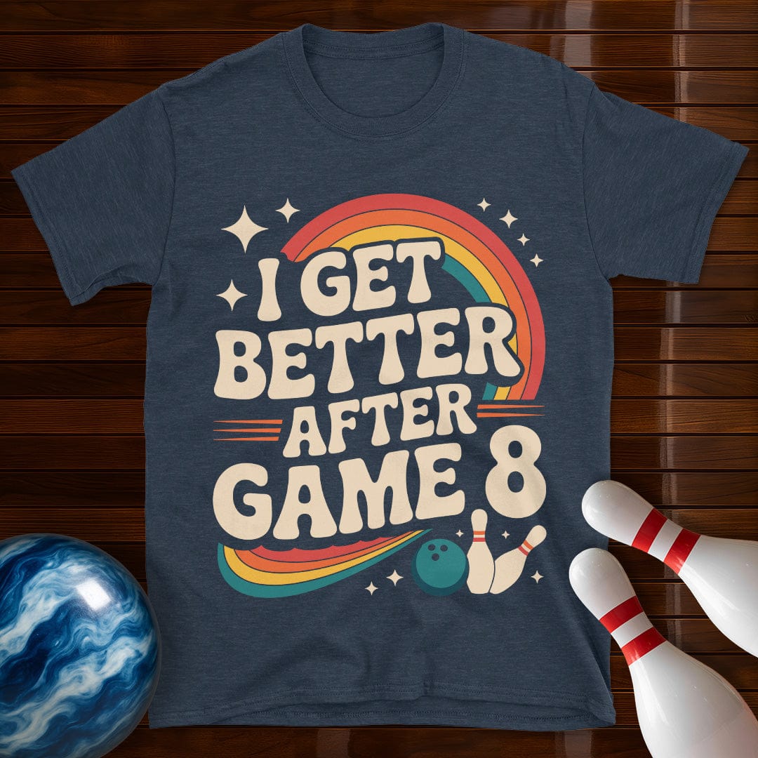 I Get Better After Game 8 Bowling T-Shirt