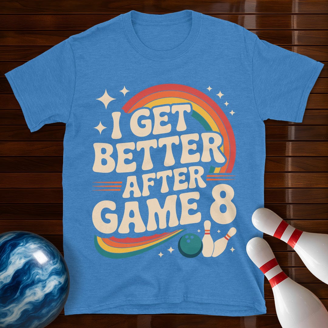 I Get Better After Game 8 Bowling T-Shirt