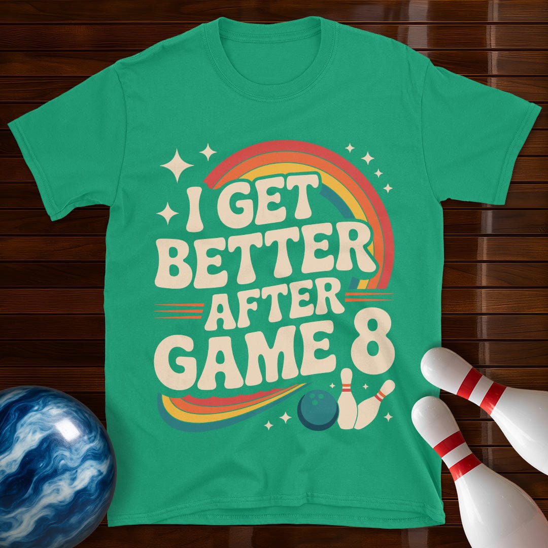 I Get Better After Game 8 Bowling T-Shirt