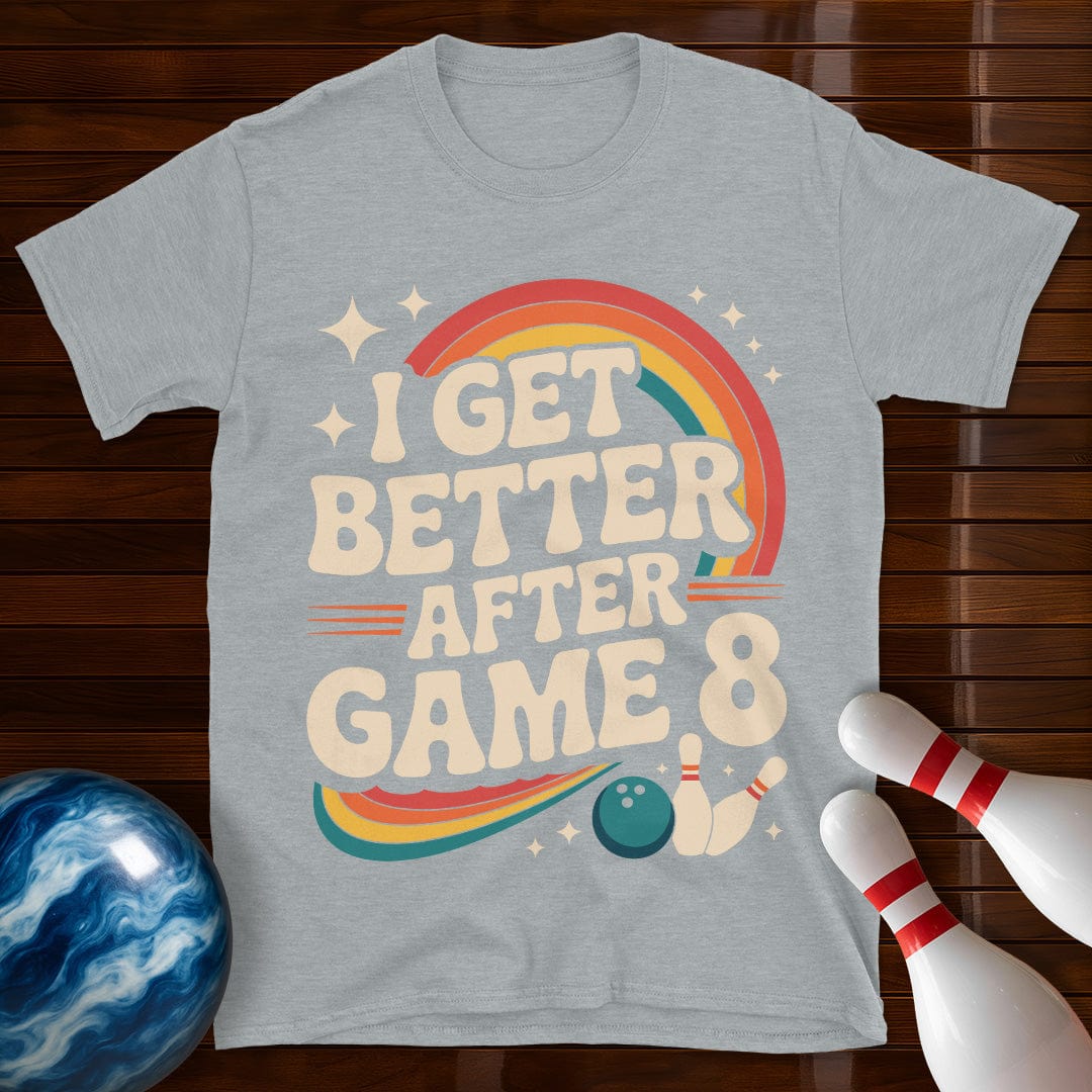 I Get Better After Game 8 Bowling T-Shirt