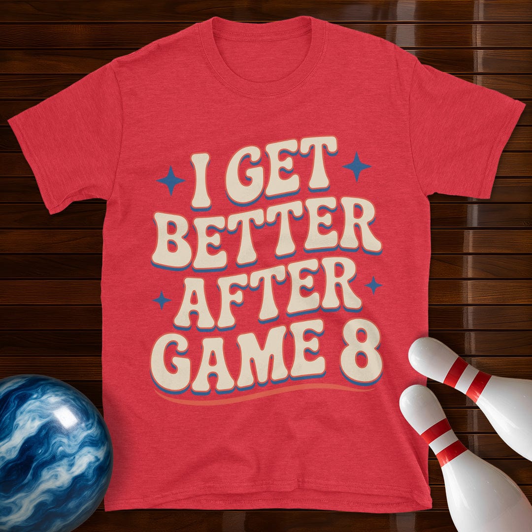 I Get Better After Game 8 Funny Bowling Tee