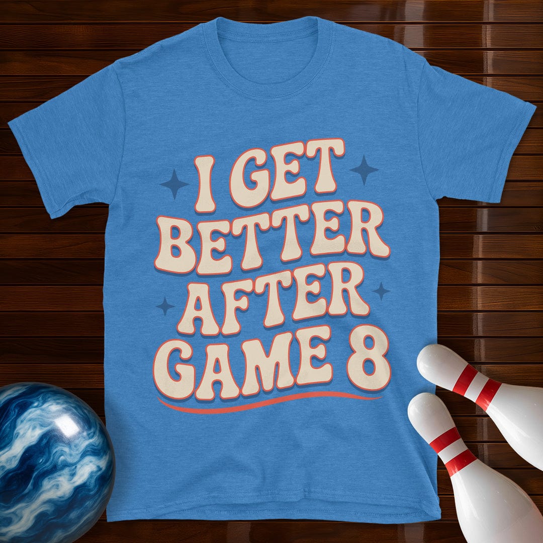 I Get Better After Game 8 Funny Bowling Tee