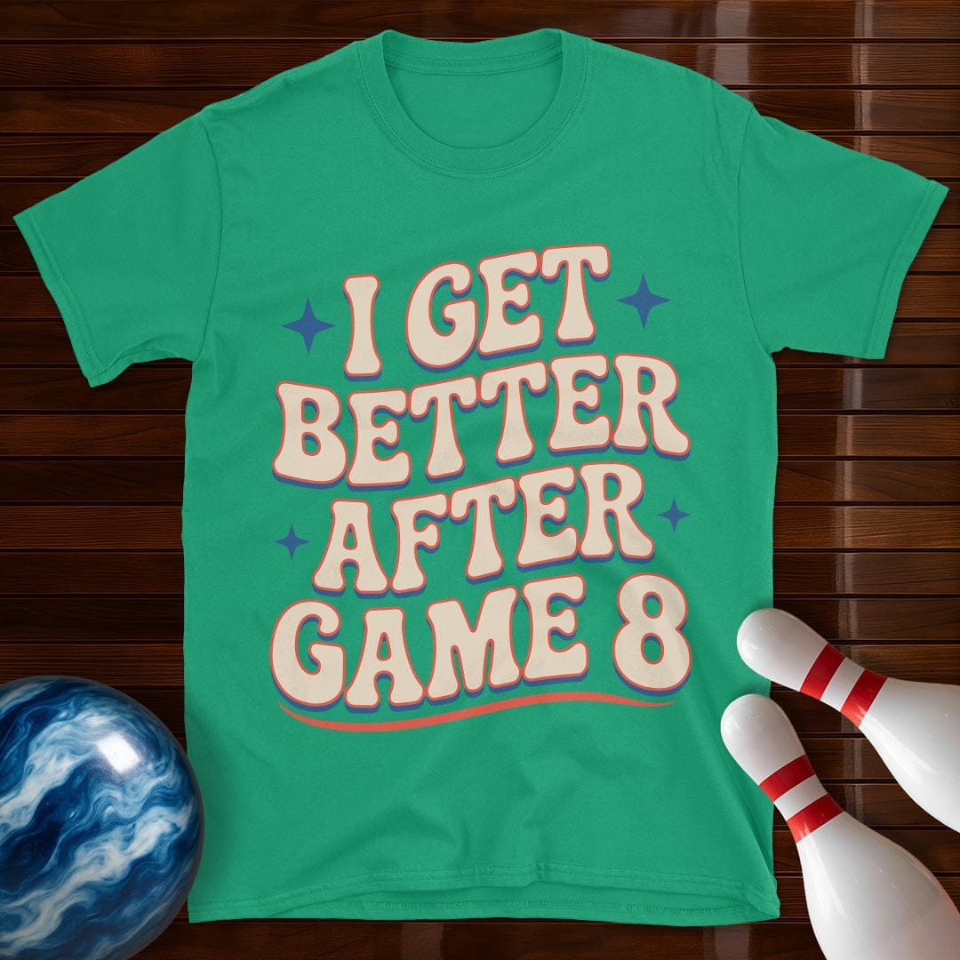 I Get Better After Game 8 Funny Bowling Tee