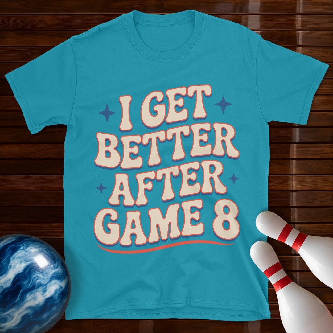 I Get Better After Game 8 Funny Bowling Tee