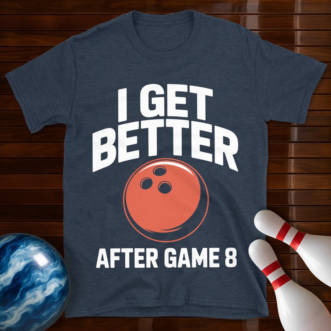 I Get Better After Game 8 Shirt