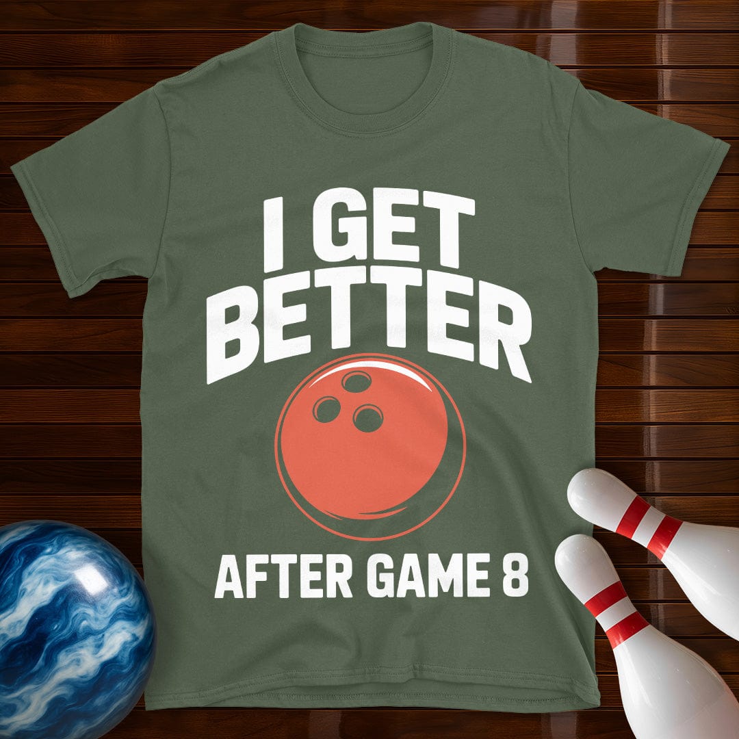 I Get Better After Game 8 Shirt