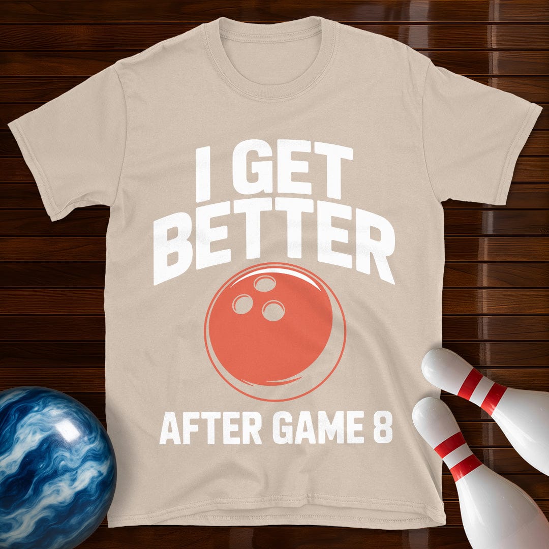 I Get Better After Game 8 Shirt