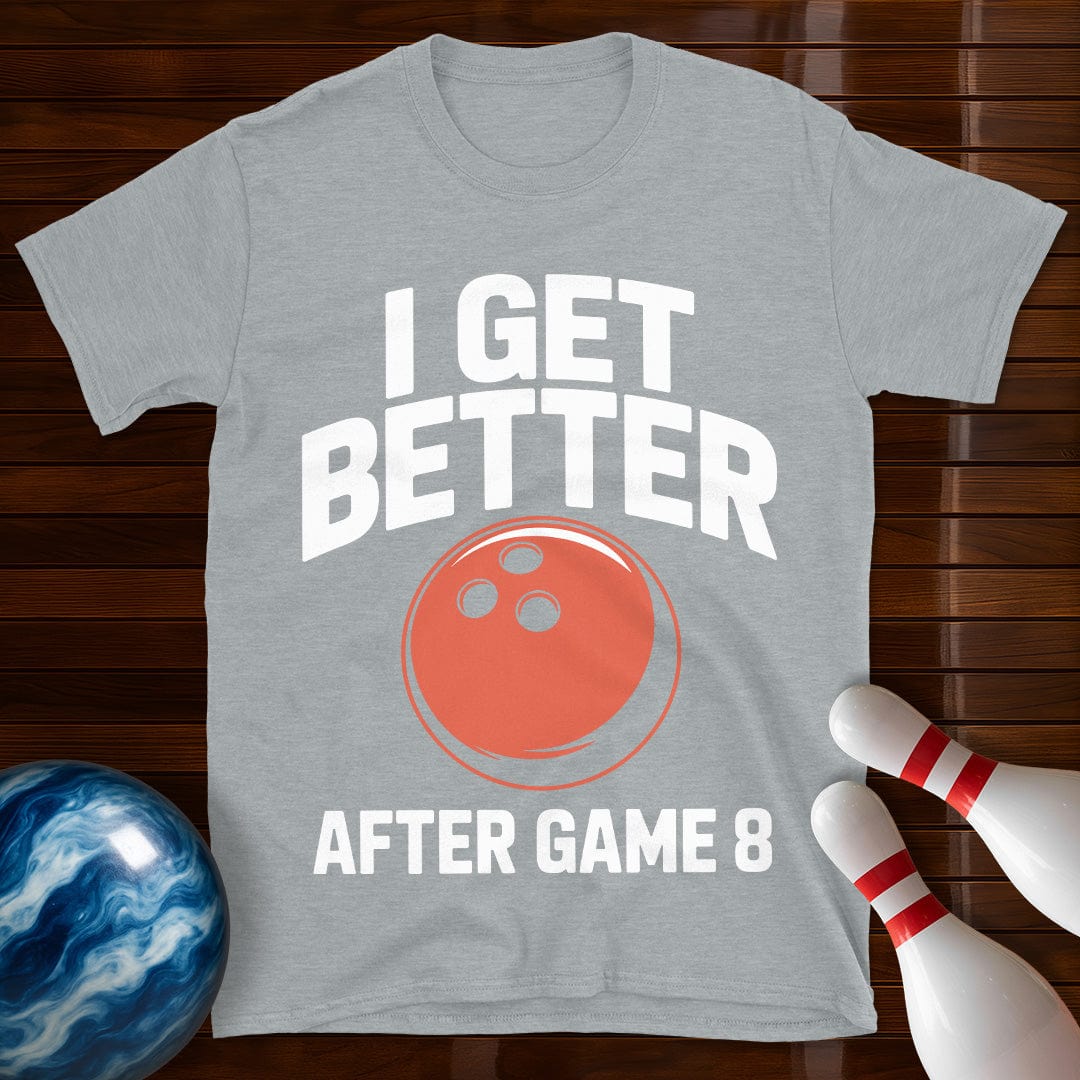 I Get Better After Game 8 Shirt