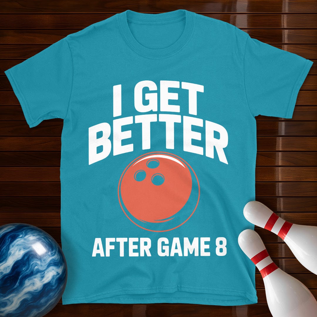 I Get Better After Game 8 Shirt