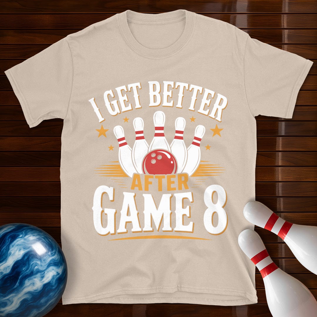 I Get Better After Game 8 T-Shirt