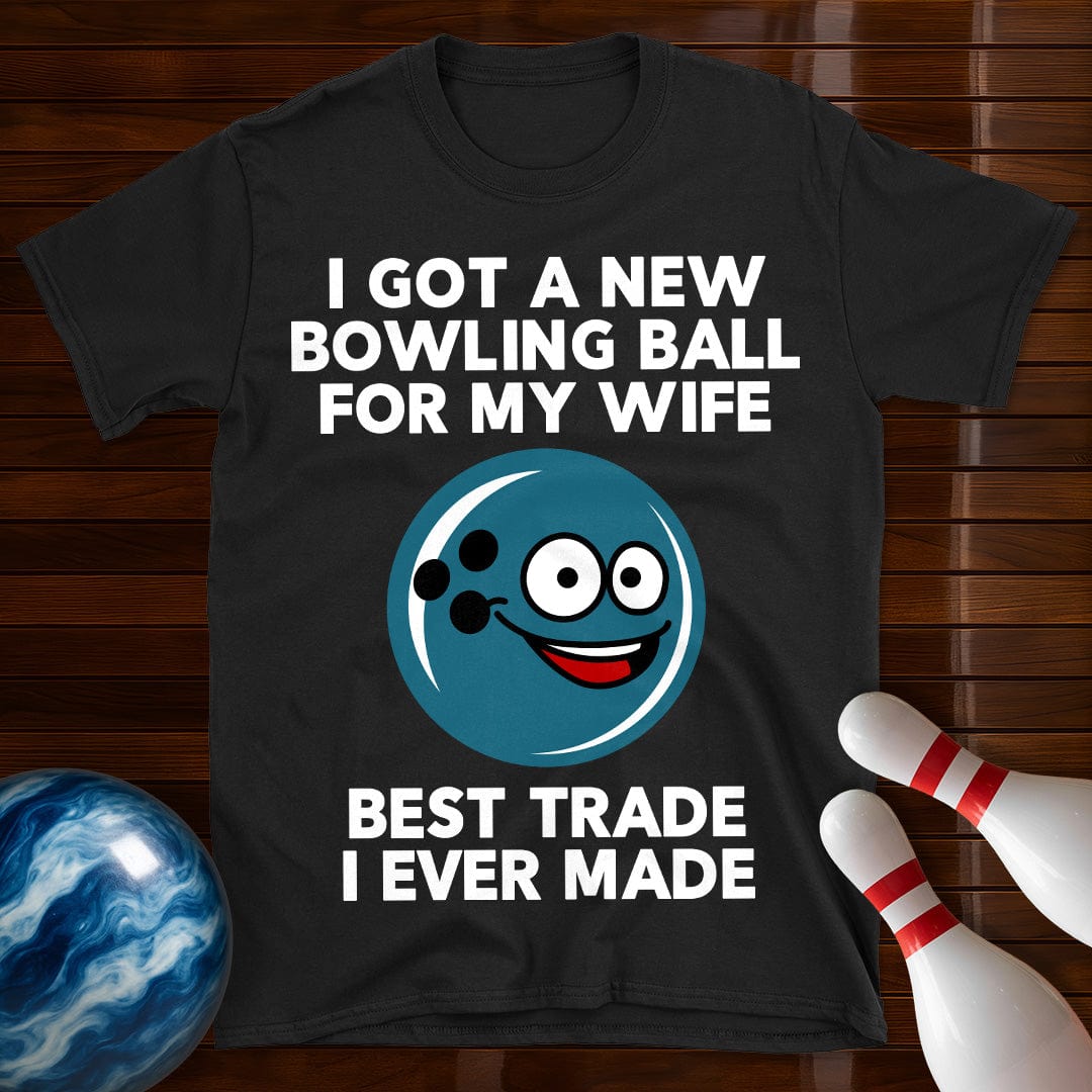 I Got A New Ball For My Wife T-Shirt
