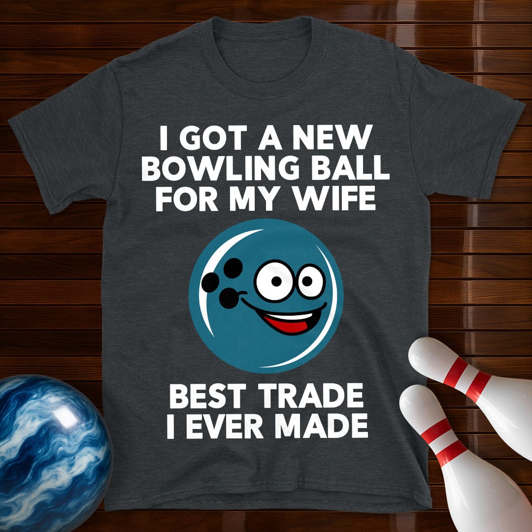 I Got A New Ball For My Wife T-Shirt