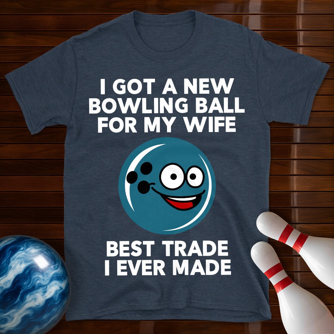 I Got A New Ball For My Wife T-Shirt