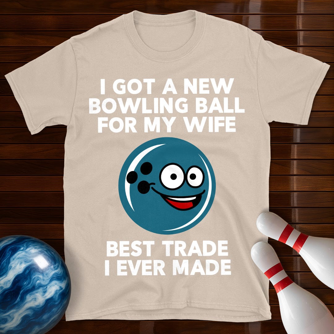 I Got A New Ball For My Wife T-Shirt