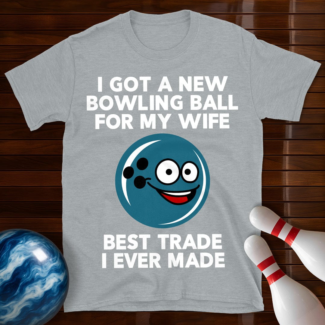 I Got A New Ball For My Wife T-Shirt