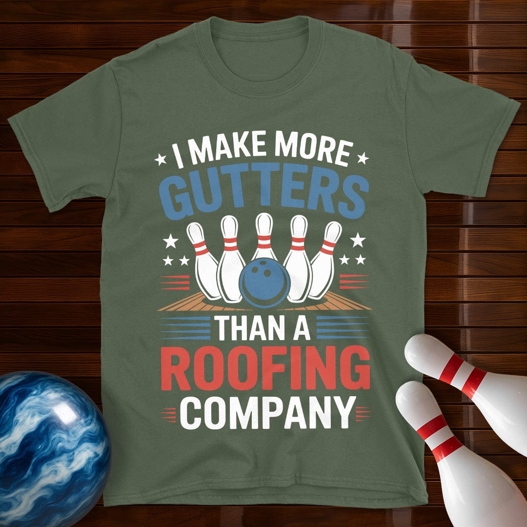 I Make More Gutters Than A Roofing Company Bowling Shirt