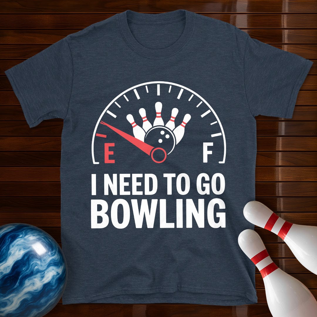 I Need To Go Bowling T-Shirt