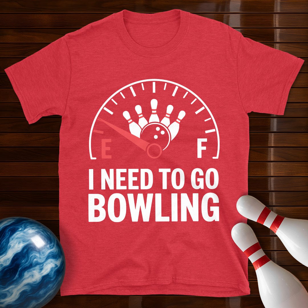 I Need To Go Bowling T-Shirt
