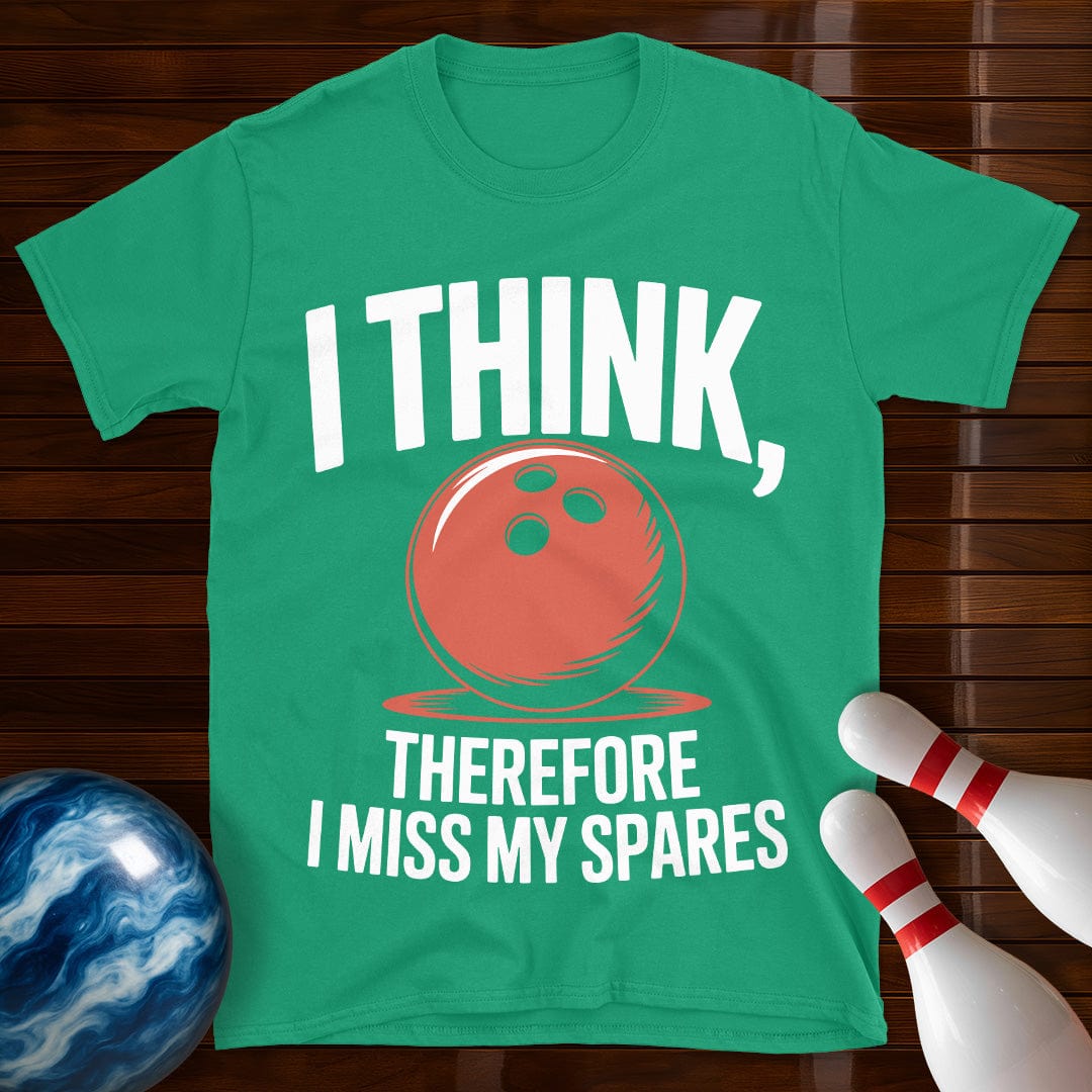 I Think Therefore I Miss My Spares Shirt