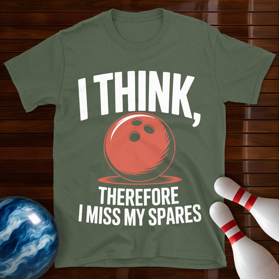 I Think Therefore I Miss My Spares Shirt
