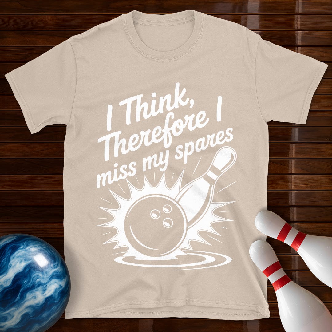 I Think Therefore I Miss My Spares Tee