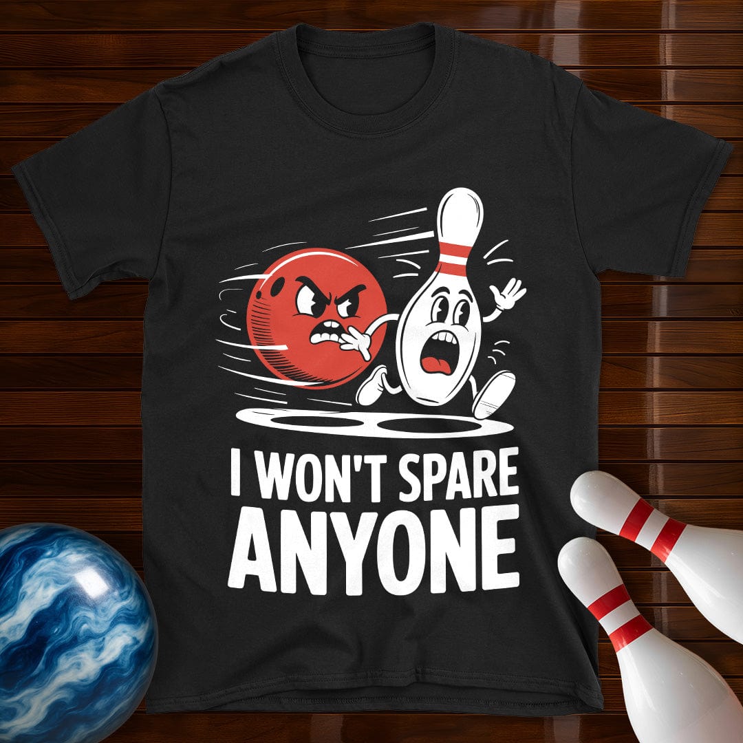 I Won't Spare Anyone Bowling T-Shirt