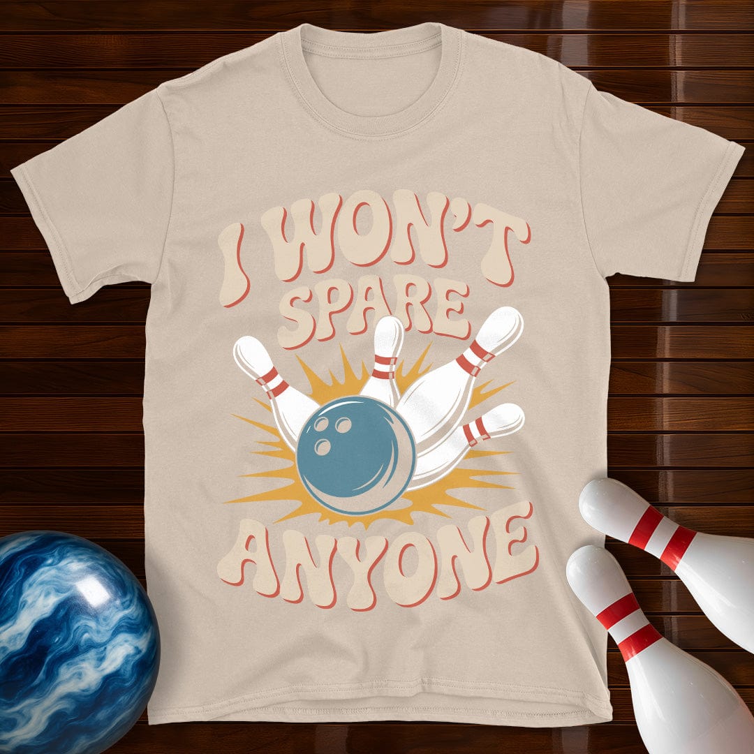 I Won't Spare Anyone Shirt
