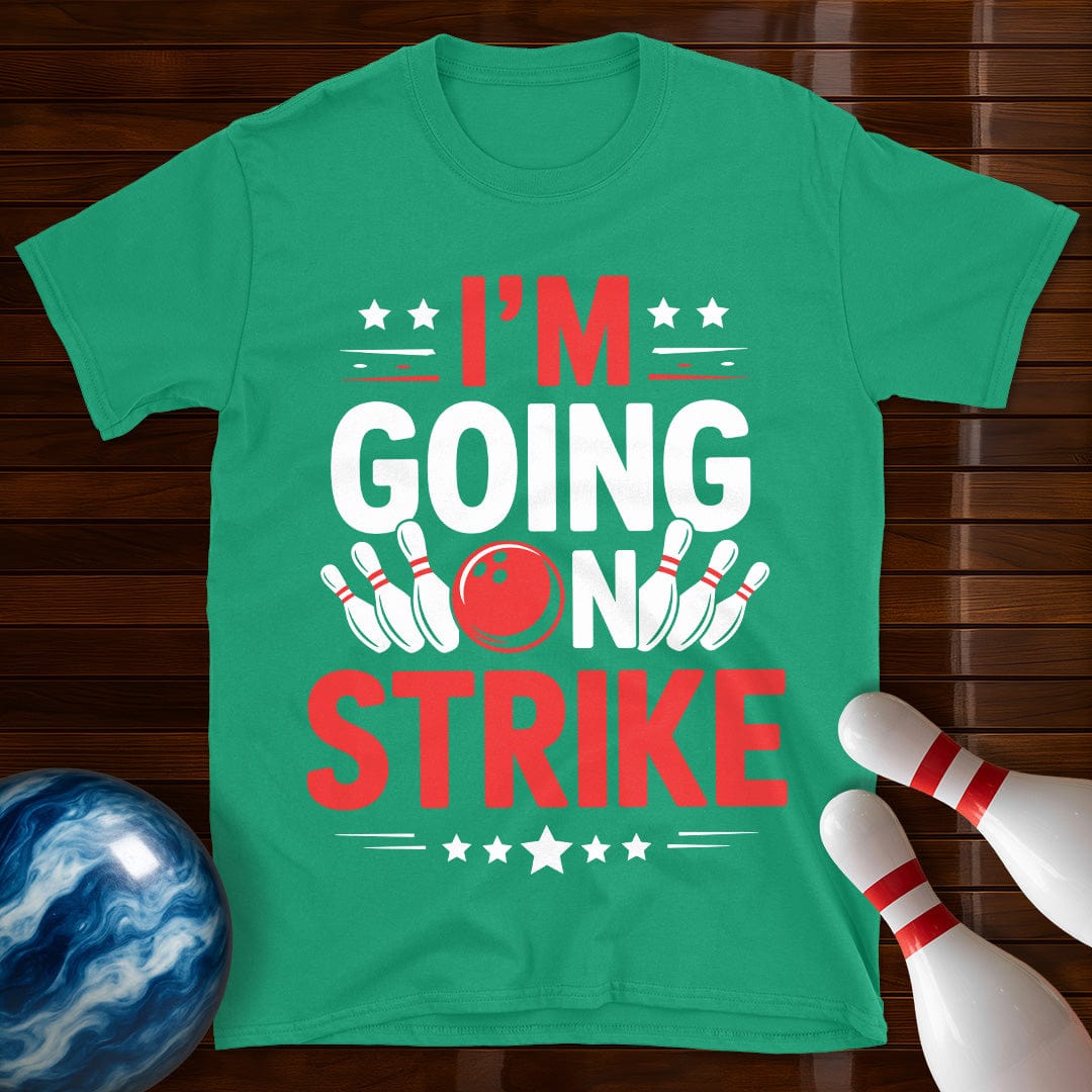 I'm Going On Strike Funny Bowling T-Shirt