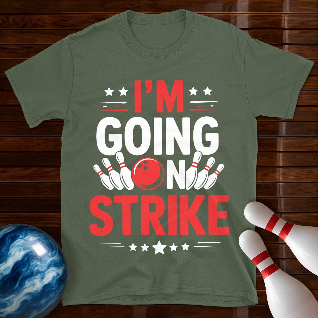 I'm Going On Strike Funny Bowling T-Shirt