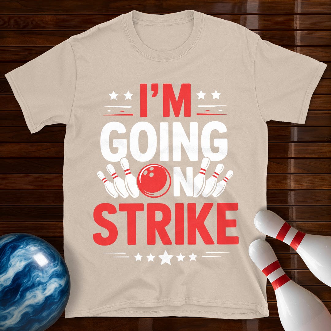 I'm Going On Strike Funny Bowling T-Shirt