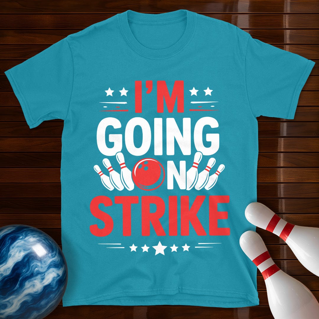 I'm Going On Strike Funny Bowling T-Shirt