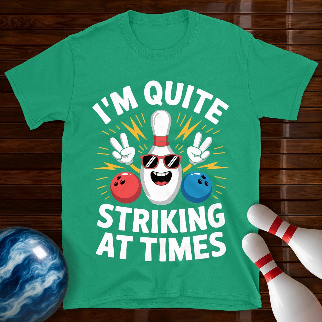 I'm Quite Striking At Times T-Shirt