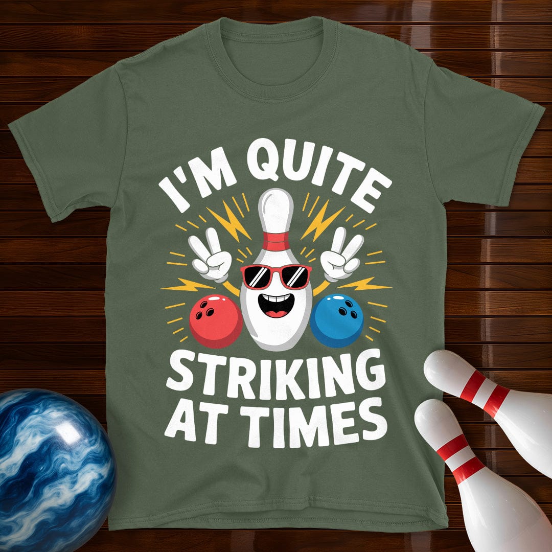 I'm Quite Striking At Times T-Shirt