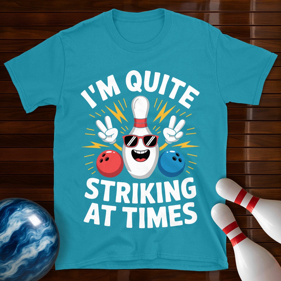 I'm Quite Striking At Times T-Shirt