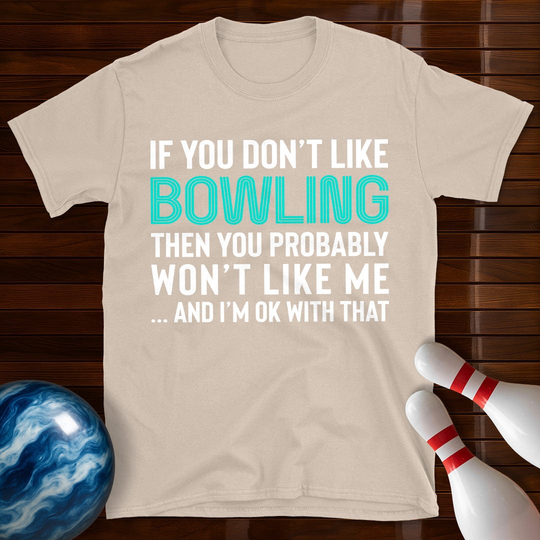 If You Don't Like Bowling T-Shirt