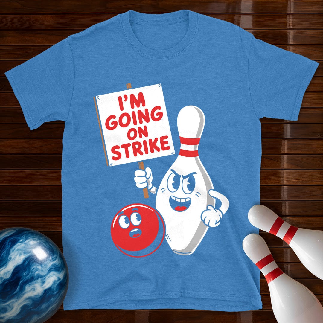I'm Going On Strike Bowling T-Shirt