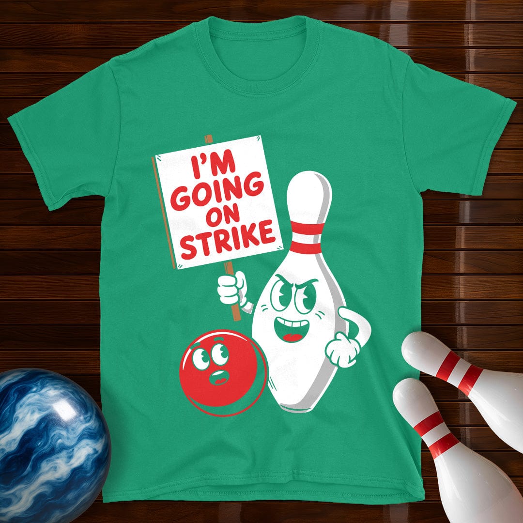 I'm Going On Strike Bowling T-Shirt