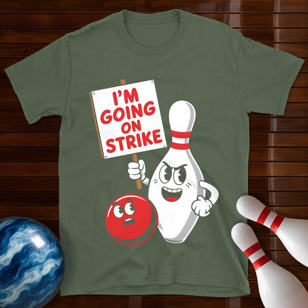 I'm Going On Strike Bowling T-Shirt