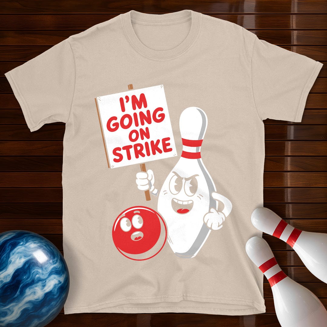 I'm Going On Strike Bowling T-Shirt