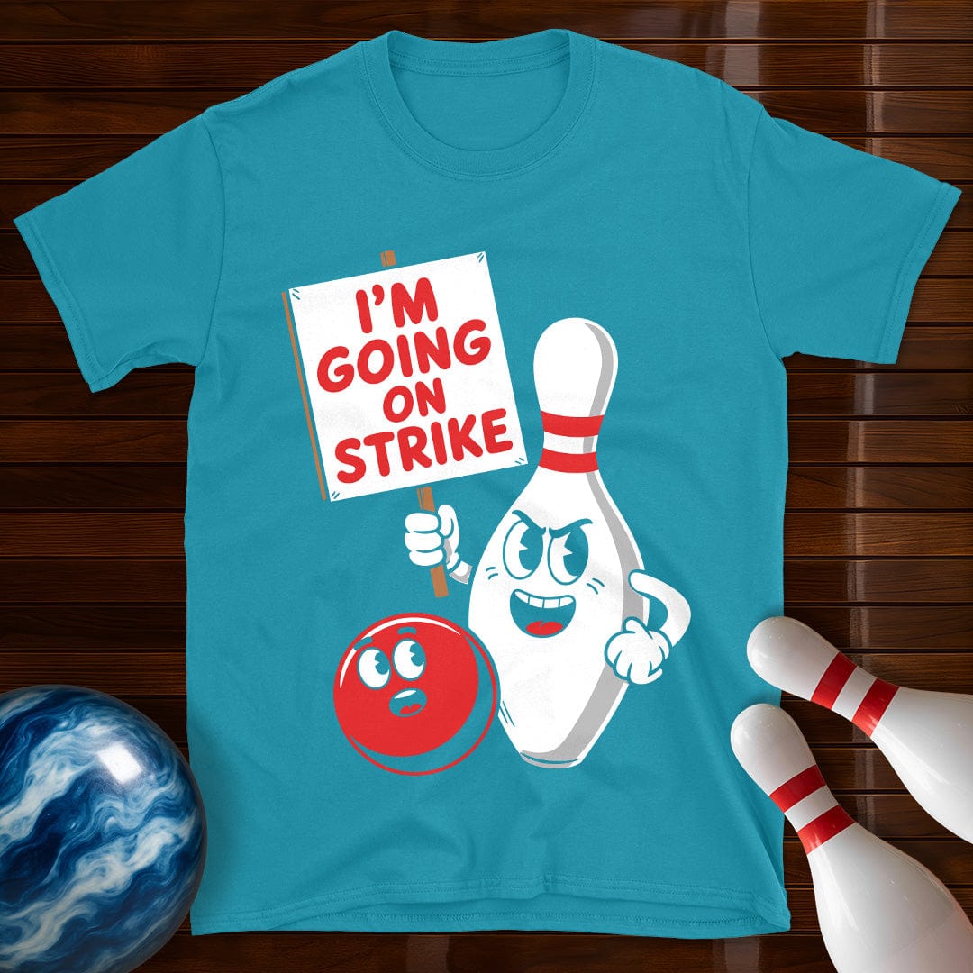 I'm Going On Strike Bowling T-Shirt